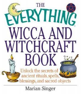 The Everything Wicca and Witchcraft Book Unlock the Secrets of Ancient 