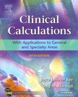 Clinical Calculations With Applications to General and Specialty Areas 