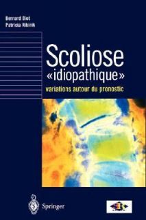 Scoliose Idiopathique Variations autour du Pronostic by Bernard Biot 