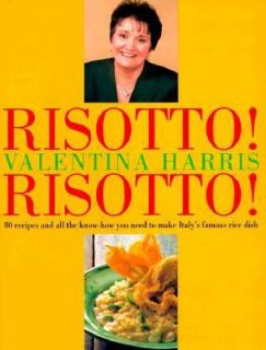 Risotto Risotto 80 Recipes and All the Know How You Need to Make Italy 