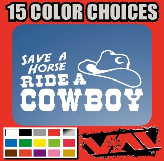 Save A Horse Ride A Cowboy vinyl sticker decal hat country music rodeo 