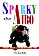 Sparky The Aibo Robot Dogs Other Robotic Pets New