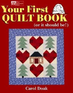   First Quilt Book Or It Should Be by Carol Doak 1997, Paperback