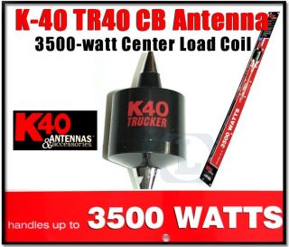 K40 TR40 CB Trucker Antenna Center Load 3500w TR 40