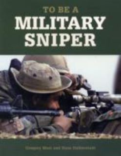 To Be a Military Sniper by Gregory Mast & Hans Halberstadt Combat