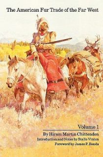 The American Fur Trade of the Far West, Volume 1 Vol. 1 by Hiram 