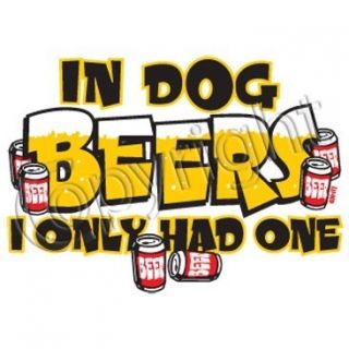 Funny Beer T Shirt In Dog Beers I Only Had One Beer Drinking Tee Xl 