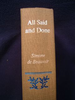 ALL SAID AND DONE, Simone de Beauvoir/ New York G.P Putnam s Sons 