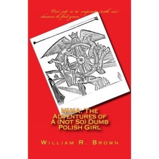   The Adventures of A not So Dumb Polish Girl by William R Brown
