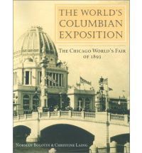   Columbian Exposition The Chicago Worlds Fair of 1893 Norman Bolotin
