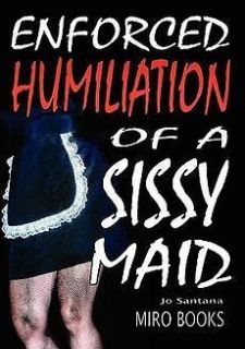 enforced humiliation of a sissy maid new time left $