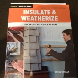   Weatherize for Energy Efficiency at Home by Bruce Harley 2012 P