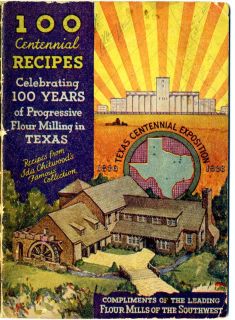 100 Centennial Recipes 100 Years of Progressive Flour Milling Texas 