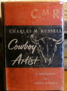 Charles Russell Cowboy Artist A Biography A Russell