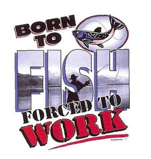 Born to Fish Forced to Work   Fishing T Shirt