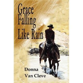 New Grace Falling Like Rain Van Cleve Donna C 0978793706