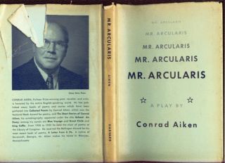 Mr Arcularis A Play by Conrad Aiken 1957 1st Ed with Dust Jacket