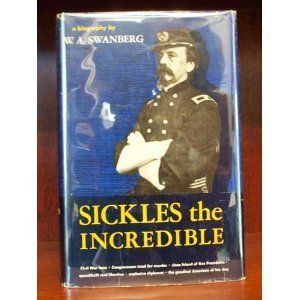  THE INCREDIBLE Biography of Daniel E Sickles W A Swanberg 1956 1st HC