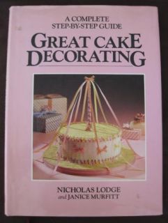 Great Cake Decorating Book Nicholas Lodge Murfitt HC HB