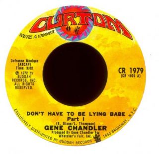 Gene Chandler DonT Have to Be Lying Babe on Curtom 70s Soul 45 Hear