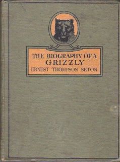 The Biography of A Grizzly Bear Ernest Thompson Seton