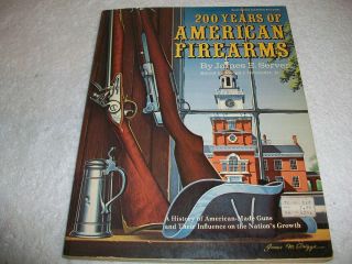 200 Years of American Firearms by James E Serven 0695805991