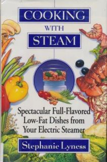 Cooking with Steam Spectacular Full Flavored Low Fat D