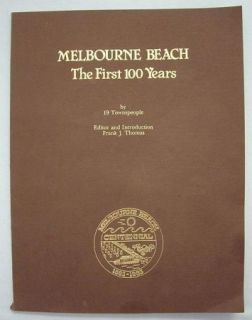  MELBOURNE BEACH The First 100 Years Edited By Frank J. Thomas 1983