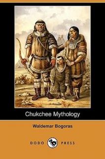 Chukchee Mythology Dodo Press New by Waldemar Bogoras 140993554X