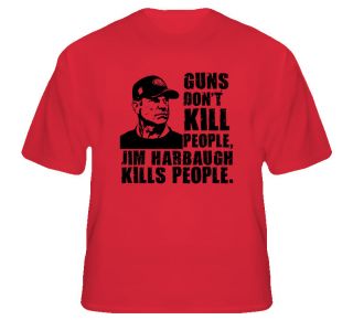  Jim Harbaugh Guns Dont Kill T Shirt
