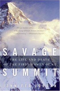 Savage Summit True Stories of the 5 Women Who Climbed K2, Jennifer
