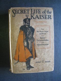 1919 Secret Life of The Kaiser A Henry w Fisher Book