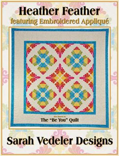 Heather Feather Be You Quilt Pattern and Machine Embroidery Designs