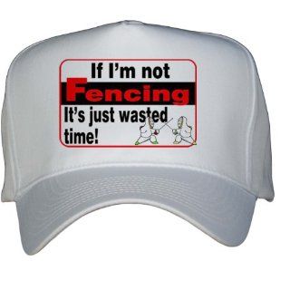 If Im not Fencing its Just Wasted Time White Hat