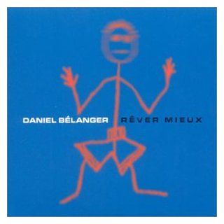 Rever Mieux Daniel Belanger Music