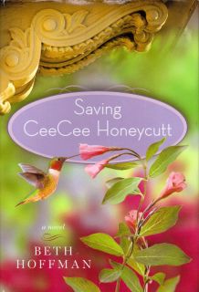 Saving Ceecee Honeycutt by Beth Hoffman 2010 Hardcover