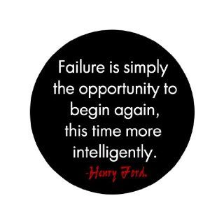 Failure Is Simply the Opportunity to Begin Again, This