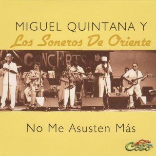 No Me Asusten Mas Miguel Quintana & Los Soneros De