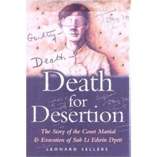 Death for Desertion The Story of the Court Martial & Execution of Sub