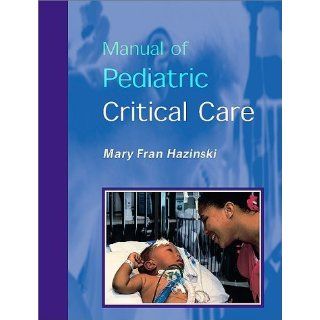 Manual of Pediatric Critical Care, 1e (Hazinski, Manual Pediatric