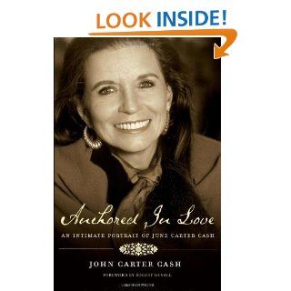 Anchored In Love An Intimate Portrait of June Carter Cash John