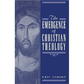 Osborn, Erics The Emergence of Christian Theology Not Stated edition