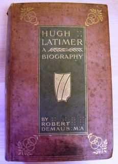 Hugh Latimer A Biography by Robert Demaus C1900s
