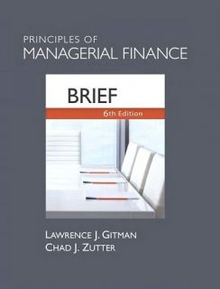 Principles of Managerial Finance 6E Lawrence J Gitman Zutter 6th Brief