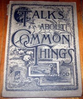 1891 Talks About Common Things Antique Everyday Reference School Room