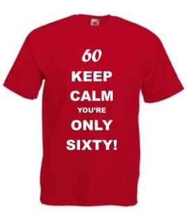 Mens 60th Birthday T Shirt Funny Keep Calm Youre Only Sixty Joke Gift