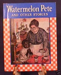 RARE 1937 Watermelon Pete and Other Stories Book