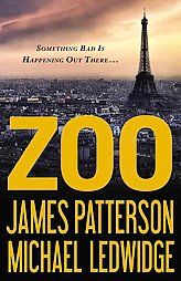 Zoo by James Patterson and Michael Ledwidge 2012 Hardcover