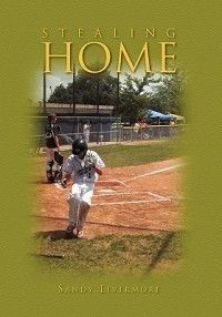 Stealing Home New by Sandy Burgess Livermore 1450083137