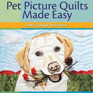 PET PICTURE QUILTS MADE EASY Fabric Collage Art NEW DVD Dog Cat Bird